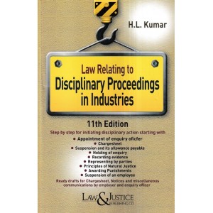Law & Justice Publishing Co.'s Law Relating to Disciplinary Proceedings in Industries by H. L. Kumar